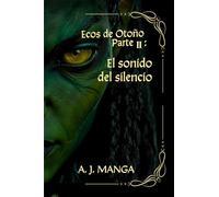 Ecos de Otoño Parte II: El sonido del Silencio (Serie Otoño, Vol. 2) Saga de fantasía épica en español