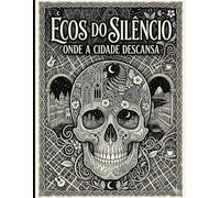 Ecos de Silêncio: Onde a Cidade Descansa