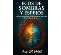 Ecos de Sombras y Espejos: Historias para un Mundo Detenido