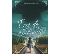 Ecos de um Amor do Passado
