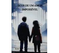Ecos De Um Amor Impossível (ebook)