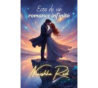 Ecos de un Romance Infinito: Poemas para esos amores tan profundos que se encuentran en cada vida