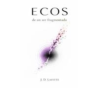 Ecos de un ser fragmentado (Saga Ecos)