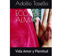 ECOS DEL ALMA...: Vida Amor y Plenitud