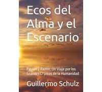 Ecos del Alma y el Escenario: Pasión y Razón: Un Viaje por los Grandes Dramas de la Humanidad