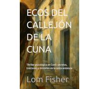 ECOS DEL CALLEJÓN DE LA CUNA: Thriller psicológico en Conil: secretos, traiciones y misterios en la costa andaluza