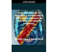 Ecos del Este de la República Democrática del Congo: Poemas de una tierra en guerra perpetua.
