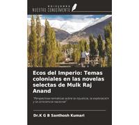 Ecos del Imperio: Temas coloniales en las novelas selectas de Mulk Raj Anand: "Perspectivas temáticas sobre la injusticia, la explotación y la conciencia nacional"