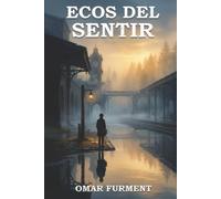 Ecos del Sentir: Reflexiones Poéticas sobre la Vida, el Amor y las Emociones del Alma