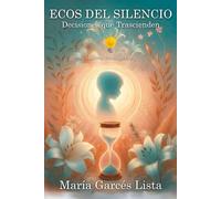 ECOS DEL SILENCIO: Decisiones Que Trascienden
