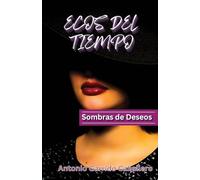 ECOS DEL TIEMPO: Sombras de Deseos
