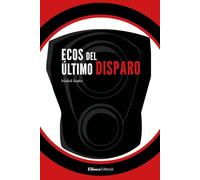 Ecos del último disparo: 01 (Ficción)