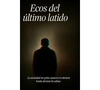 Ecos del ultimo latido: Ecos del ultimo latido