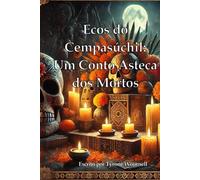 Ecos do Cempasúchil: Um Conto Asteca dos Mortos