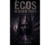 Ecos do Jardim de Concreto: Série Histórias Sem Final Feliz