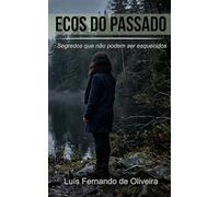 Ecos do Passado: Segredos que não podem ser esquecidos