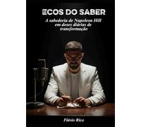 Ecos do Saber: A Sabedoria de Napoleon Hill em Doses Diárias de Transformação