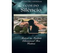 ECOS DO SILÊNCIO: Mistério no Instituto Educacional Boa Ventura