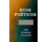 Ecos Poéticos: La Serie Completa - De un Corazón Perdido a un Alma Renacida