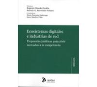 Ecosistemas Digitales E Industrias De Red. Propuestas Jurídicas P Ara