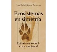 Ecosistemas en simetría: Reflexiones sobre la crisis ambiental