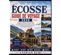 Écosse Guide de voyage en 2026: Le guide complet d’Édimbourg, Glasgow, des Highlands, de l’île de Skye, des trésors cachés, des châteaux historiques et des aventures inoubliables