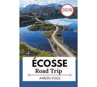 ÉCOSSE ROAD TRIP 2026: Itinéraires panoramiques, cartes détaillées et itinéraires flexibles pour les hautes terres, les îles et les routes côtières