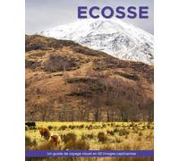 Ecosse: Un guide de voyage visuel en 50 images captivantes (World Through the Lens: Une série de photographies de voyage par Florian Decouverte)