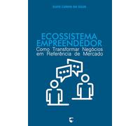 Ecossistema Empreendedor: Como Transformar Negócios em Referência de Mercado