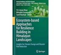 Ecosystem-based Approaches for Resilience Building in Himalayan Landscapes: Insights for Climate Change and Disaster Risk Reduction (Disaster Resilience and Green Growth)