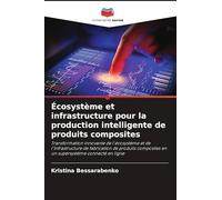 Écosystème et infrastructure pour la production intelligente de produits composites: Transformation innovante de l'écosystème et de l'infrastructure ... en un supersystème connecté en ligne