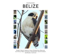 Ecotourism Belize: Wildlife, Nature, Walking, Hiking, Birdwatching, Mammals, Snorkelling, Maps, Itineraries, Transportation, Accommodation, Identification and more (Ecotourism Guides)