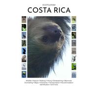 Ecotourism Costa Rica: Wildlife, Nature, Walking, Hiking, Birdwatching, Mammals, Snorkelling, Maps, Itineraries, Transportation, Accommodation, Identification and more