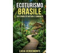 Ecoturismo Brasile: Scopri il potere dell'ecoturismo in Brasile e vivi un'avventura sostenibile
