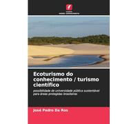 Ecoturismo do conhecimento / turismo científico: possibilidade de universidade pública sustentável para áreas protegidas brasileiras