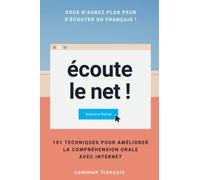 Écoute le net !: 101 techniques pour améliorer la compréhension orale avec Internet