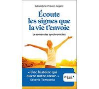Ecoute les signes que la vie t'envoie: Le roman des synchronicités