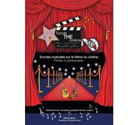 Ecoute The Cinéma, écoutes musicales sur le thème du cinéma, CM1-CM2: fichier à photocopier en couleurs, nouveaux programmes