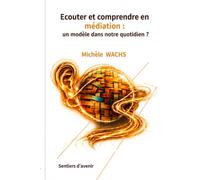 Ecouter et comprendre en médiation: un modèle dans notre quotidien ?