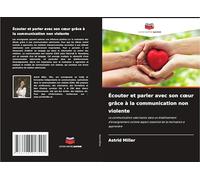 Écouter et parler avec son c¿ur grâce à la communication non violente: La communication valorisante dans un établissement d'enseignement comme aspect essentiel de la motivation à apprendre