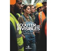 Ecouter les invisibles: Un aumônier au coeur du travail raconte
