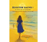 Écouter Sauve ! Le Livre de la Traversée: Comprendre la Douleur Invisible à Tous Âges