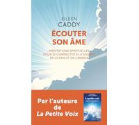 Ecouter son âme: Méditations spirituelles pour se connecter à la source de la paix et de l'amour (Points Vivre)