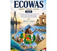 ECOWAS travel guide 2026 One Region 5 Countries West: Explore Nigeria, Togo, Ghana, Côte d'Ivoire, and Senegal with Smart Travel Tips, Budget Itineraries, Border-Crossing Advice, Cultural Insights, Lo