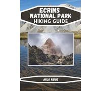 ECRINS NATIONAL PARK HIKING GUIDE: Explore the French Alps’ Best Trails, GR54 Treks, Alpine Adventures & Hidden Gems with Maps and Expert Tips. Updated Edition 2025-2026 (Trek Beyond Borders Guides)