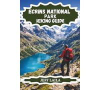 ÉCRINS NATIONAL PARK HIKING GUIDE: The Complete Trekker’s Companion to France’s Hidden Alpine Wilderness: GR54, Day Hikes, Refuges & Beyond - 2026 ... Edition - Adventure Line Hiking Series)
