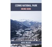 ÉCRINS NATIONAL PARK HIKING GUIDE (The Great Outdoors Collection: Hiking the World's Trails)