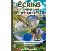 ÉCRINS NATIONAL PARK REISEFÜHRER 2025: Ihr Begleiter für alpines Trekking und Entdeckungen
