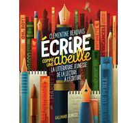 Ecrire comme une abeille: La littérature jeunesse de la lecture à l'écriture