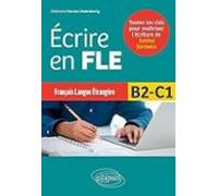 Ecrire En Fle Français Langue Étrangère B2-c1: Toutes Les Clés Pour Ma